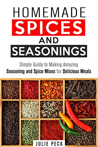 Homemade Spices And Seasonings Simple Guide To Making Amazing